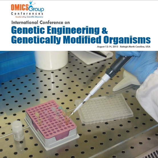 International Conference on Genetic Engineering & Genetically Modified Organisms 2013
