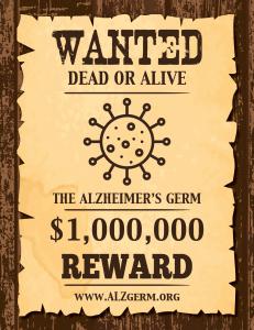 "Wanted " poster modeled on those of the old Wild West seeks scientists to hunt the Alzheimer's germ--for a $1 million reward