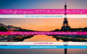 Is your BFF turning 40 or 50? Join us to Fund Gift Her a Special Paris B-Day Trip