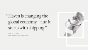 Haven is changing the global economy -and it starts with shipping